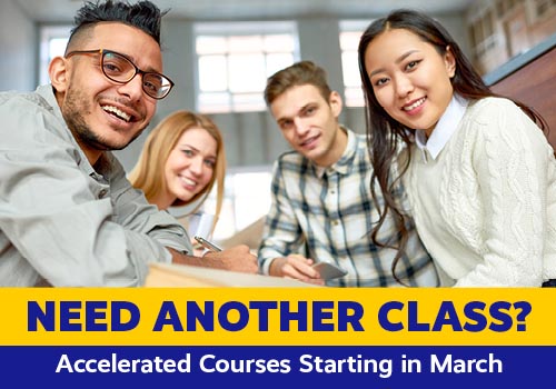 Need Another Class? Accelerated Courses Starting in March
